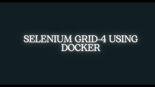 3. Selenium Grid 4 using Docker- Video Recording