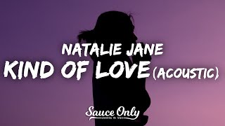 Video thumbnail of "Natalie Jane - Kind of Love (Lyrics) (Acoustic Version)"