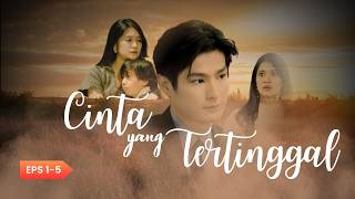 FULL Episode 1-5 Cinta Yang Tertinggal