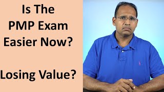 Is the PMP Exam Easier Now? Is It losing it value?