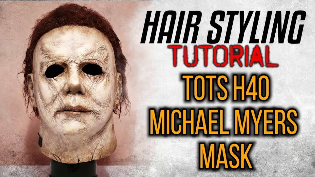 TOTS H40 MYERS MASK. HAIR STYLING TUTORIAL - YouTube