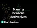 Naming benzene derivatives introduction | Aromatic Compounds | Organic chemistry | Khan Academy