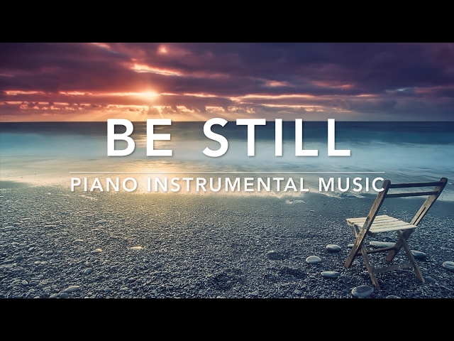 BE STILL: 1 Hour Piano Worship Music for Rest u0026 Relaxation | | Christian Piano class=