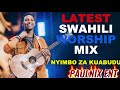 NYIMBO ZA KUABUDU 2026 BEST SWAHILI WORSHIP MIX 2026 NYIMBO ZA MAOMBI 2026 LATEST SWAHILI WORSHIP