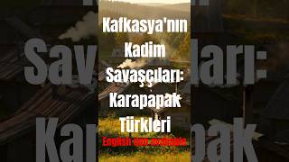 Kafkasyanın Kadim Savaşçıları: Karapapak Türkleri English Dub Available