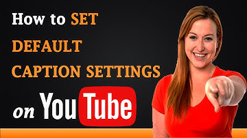 How to Set Default Caption Settings on YouTube