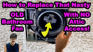 How to Replace Your Bathroom Fan Quickly With NO Attic Access! DIY