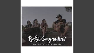 Bakit Ganyan Ka? - Gracenote & Chito Miranda