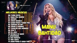 Manu Bahtidão 2024 ~ As Mais Tocadas do Manu Bahtidão 2024 ~ Manu Bahtidão Melhores Musicas 2024