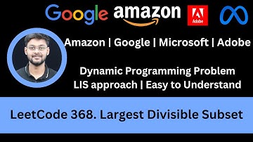 Solving LeetCode 368  Largest Divisible Subset | Longest Increasing Subsequence | LIS | DP | Google