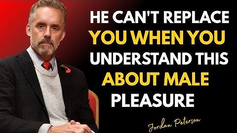 Rahasia Kenikmatan Pria yang Membuat Anda Tak Tergantikan || Wawasan Hubungan Jordan Peterson