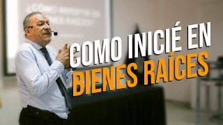 COMO ME INICIÉ EN LOS BIENES RAÍCES  Déjame contarte como empecé en este negocio