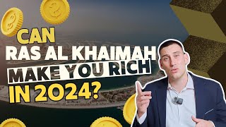 Can Ras Al Khaimah MAKE you RICH in 2024?