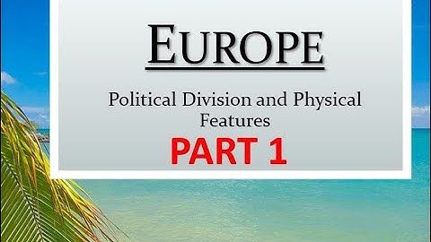 Std 7 | Geography | Europe: Political Division and Physical Features Part 1