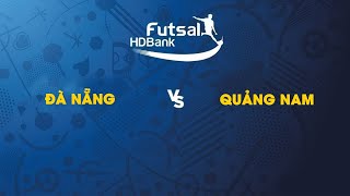 Trực tiếp | Đà Nẵng - Quảng Nam | Futsal HDBank 2019