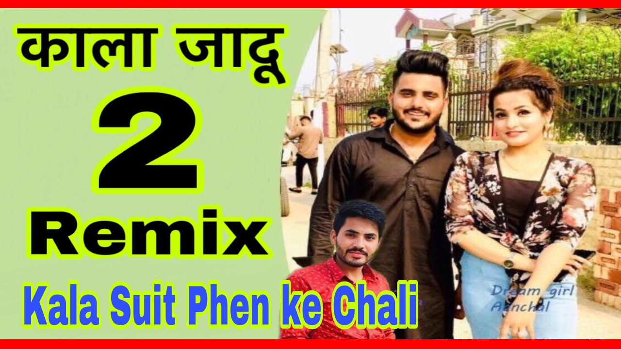 Download Kala suit phen ke chali Remix | Kala Jadu 2 Remix | काला जादू Remix | New Haryanvi Songs 2021
