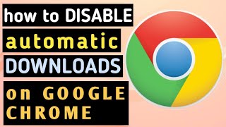 HOW TO DISABLE AUTOMATIC DOWNLOAD ON GOOGLE CHROME 2024 | TURN OFF AUTOMATIC DOWNLOADS ON GOOGLE
