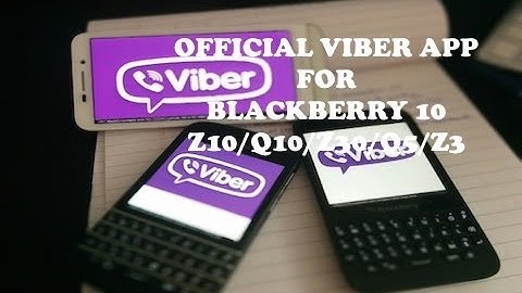 Get official VIBER app for Blackberry Z10/Z30/Z3/P9982/Q10/Q5