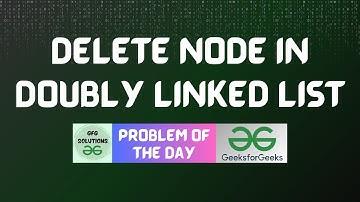 #287 GFG POTD | Delete node in Doubly Linked List | 30-06-2024
