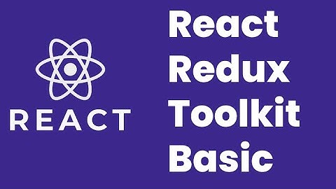 React Redux ToolKit - UseSelector, CreateSlice & ConfigureStore