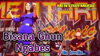 Bisana Ghun Ngabes || Tika Brestika || Mentari Music