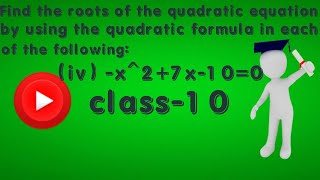 –x2 + 7x – 10 = 0