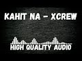 Kahit Na - Xcrew [HQ AUDIO]