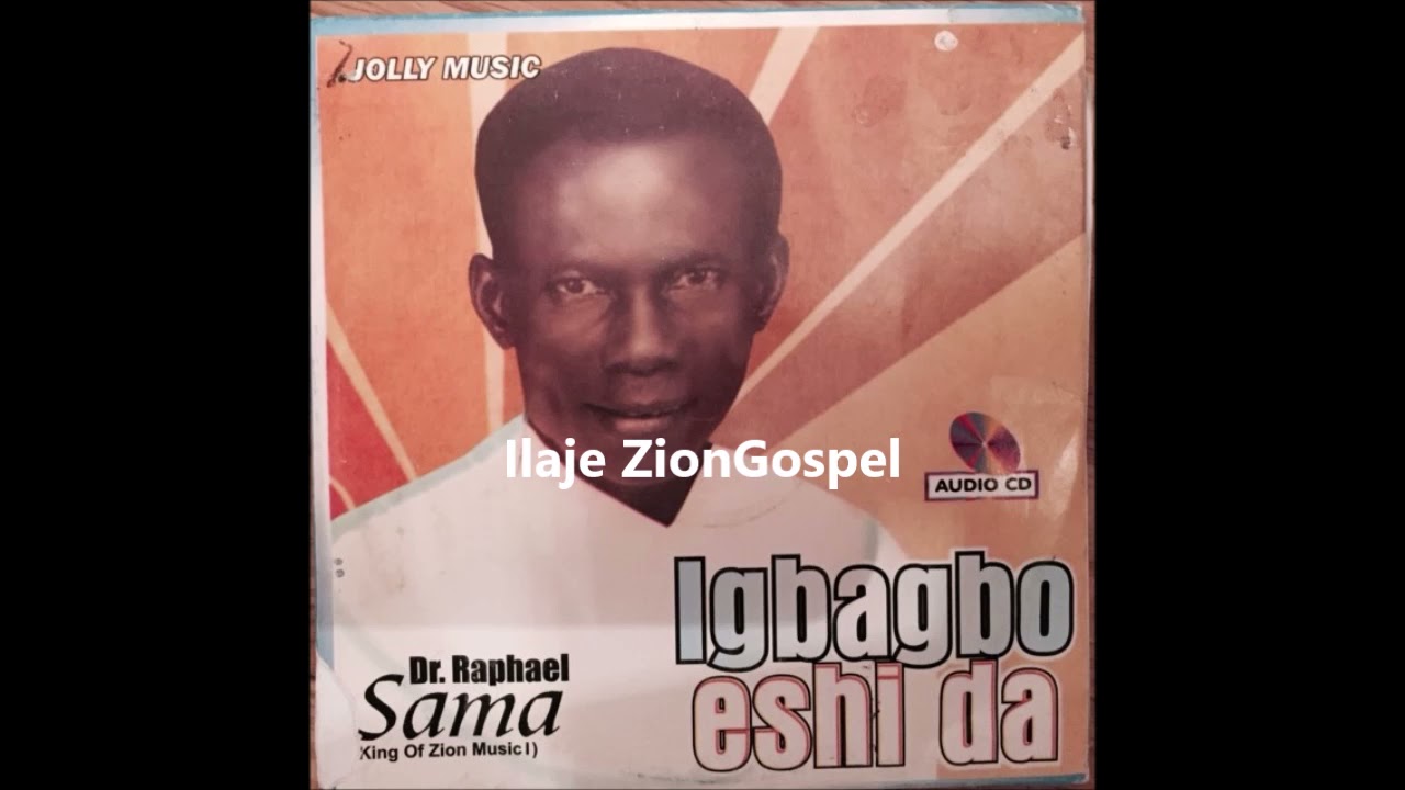 Dr Raphael Sama Igbagbo Eshi Da Ilaje Gospel