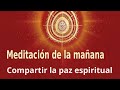 Meditación de la mañana: "Compartir la paz espiritual", con Guillermo Simó.