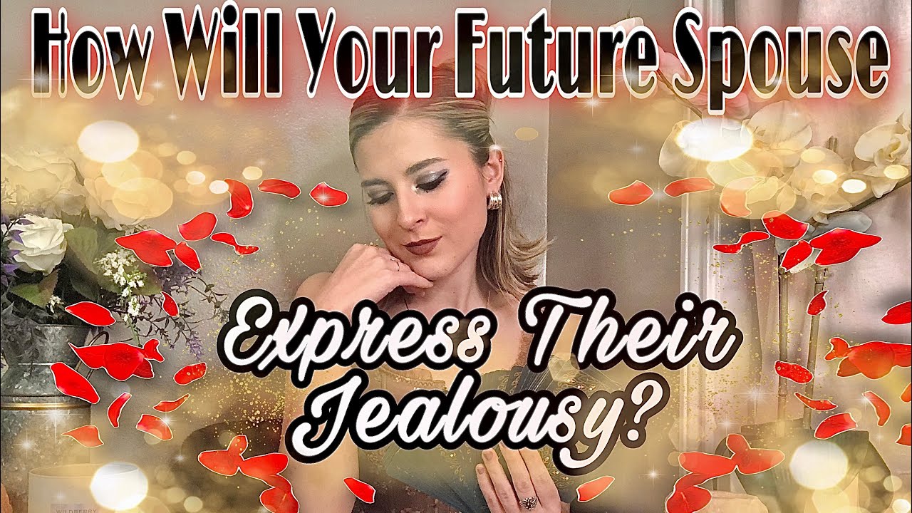 💍💚HOW WILL YOUR FUTURE SPOUSE EXPRESS THEIR JEALOUSY💚💍✨Pick a Card Tarot Reading|