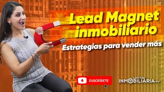 Lead Magnet Inmobiliario: ESTRATEGIA PARA VENDER MÁS