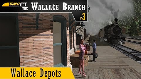 Trainz 2022 - Wallace Branch - Ep 3 – The Wallace Depots