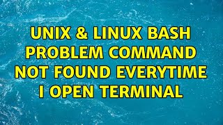 Unix & Linux: bash problem command not found everytime i open terminal