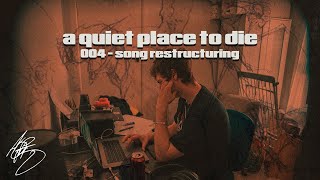 A Quiet Place To Die - 004 Song Restructuring