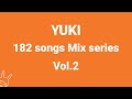 【DJ MIX】YUKI - 182 songs Mix Series Vol.2