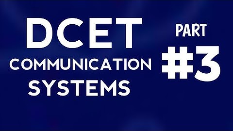 DCET COMMUNICATION SYSTEMS • Part 3