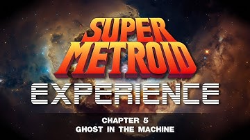 The Super Metroid Experience | Chapter 5. Ghost in the Machine