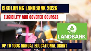 ISKOLAR NG LANDBANK 2026 UP TO 100K ANNUAL EDUCATIONAL GRANT