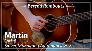 Martin OM18 Sinker Mahogany Adirondack 2021 played by Berend Rombouts | Demo