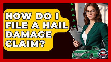 How Do I File A Hail Damage Claim? - Auto Coverage Explained