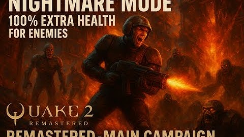 Quake II Remastered (Main Campaign) – No Deaths, Nightmare, 100% Extra Health For Enemies.