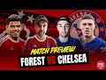 "Hudson-Odoi Worries Me!" Nottingham Forest vs Chelsea | Match Preview with @BlueBrotherCFC