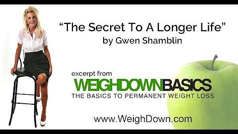 The Secret To A Longer Life  | Gwen Shamblin | Weigh Down Basics