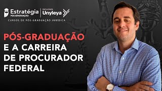 Pós-Graduação e a Carreira de Procurador Federal