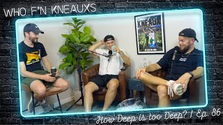 How Deep is too Deep? | WFK Ep. 86