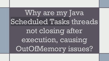 Why are my Java Scheduled Tasks threads not closing after execution, causing OutOfMemory issues?