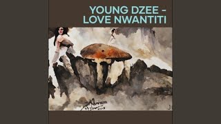 Young Dzee (Love Nwantiti)