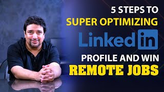 5 Steps for Super Optimizing LinkedIn Profile and Win Remote Jobs Today | LinkedIn Tips for Work