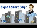 O que é smart city? Veja o que é uma cidade inteligente e como serão as cidades do futuro.