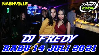 DJ FREDY TERBARU RABU 14 JULI 2021 FULL BASS AT NASHVILLE